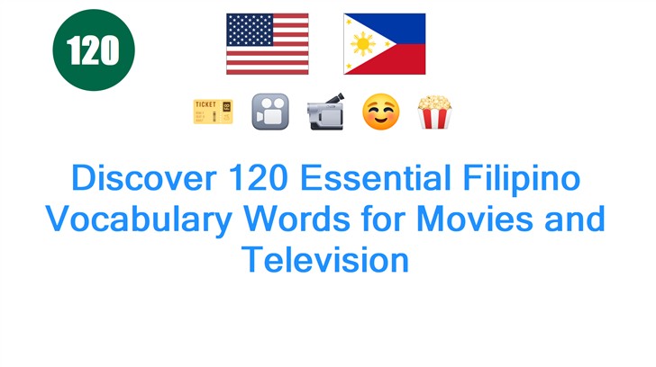 Discover 120 Essential Filipino Vocabulary Words for Movies and Television